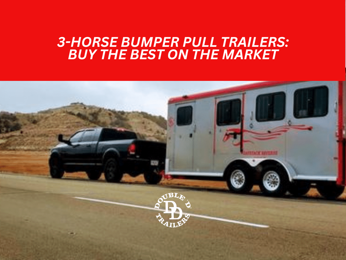 3Horse Bumper Pull Trailers Buy the Best on the Market Double D