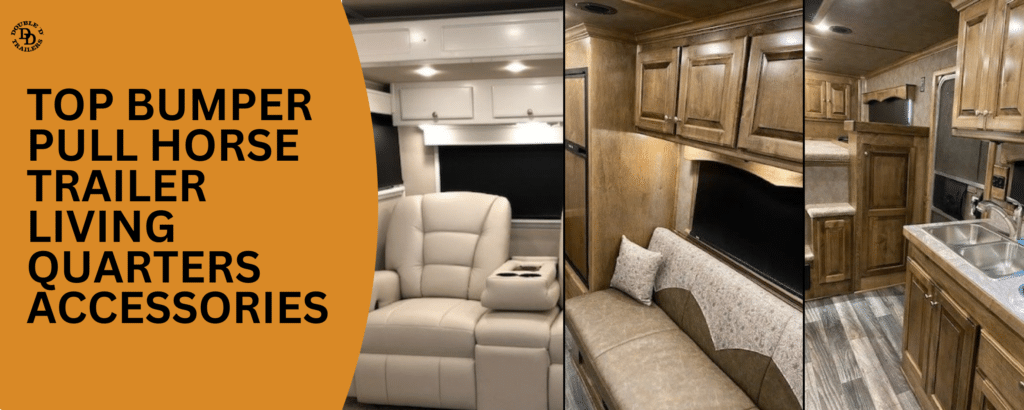 A Guide to the Top Bumper Pull Horse Trailer Living Quarters Accessories by Double D Trailers