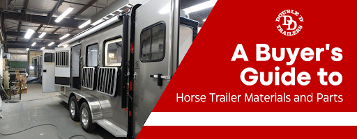 A Buyer's Guide to Horse Trailer Materials and Parts by Double D Trailers